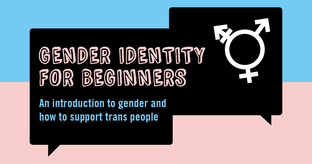 Gender Identity For Beginners A Guide To Being A Great Trans Ally 7275