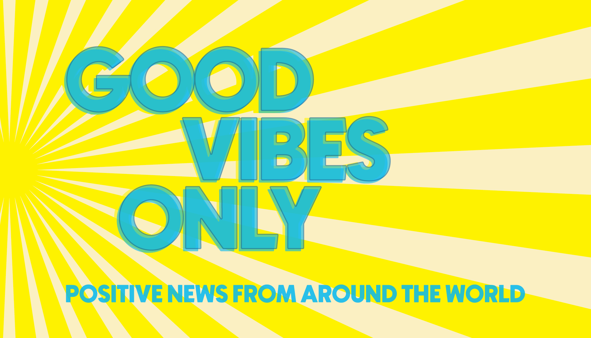 Header with text: Good Vibes Only. Positive news from around the world