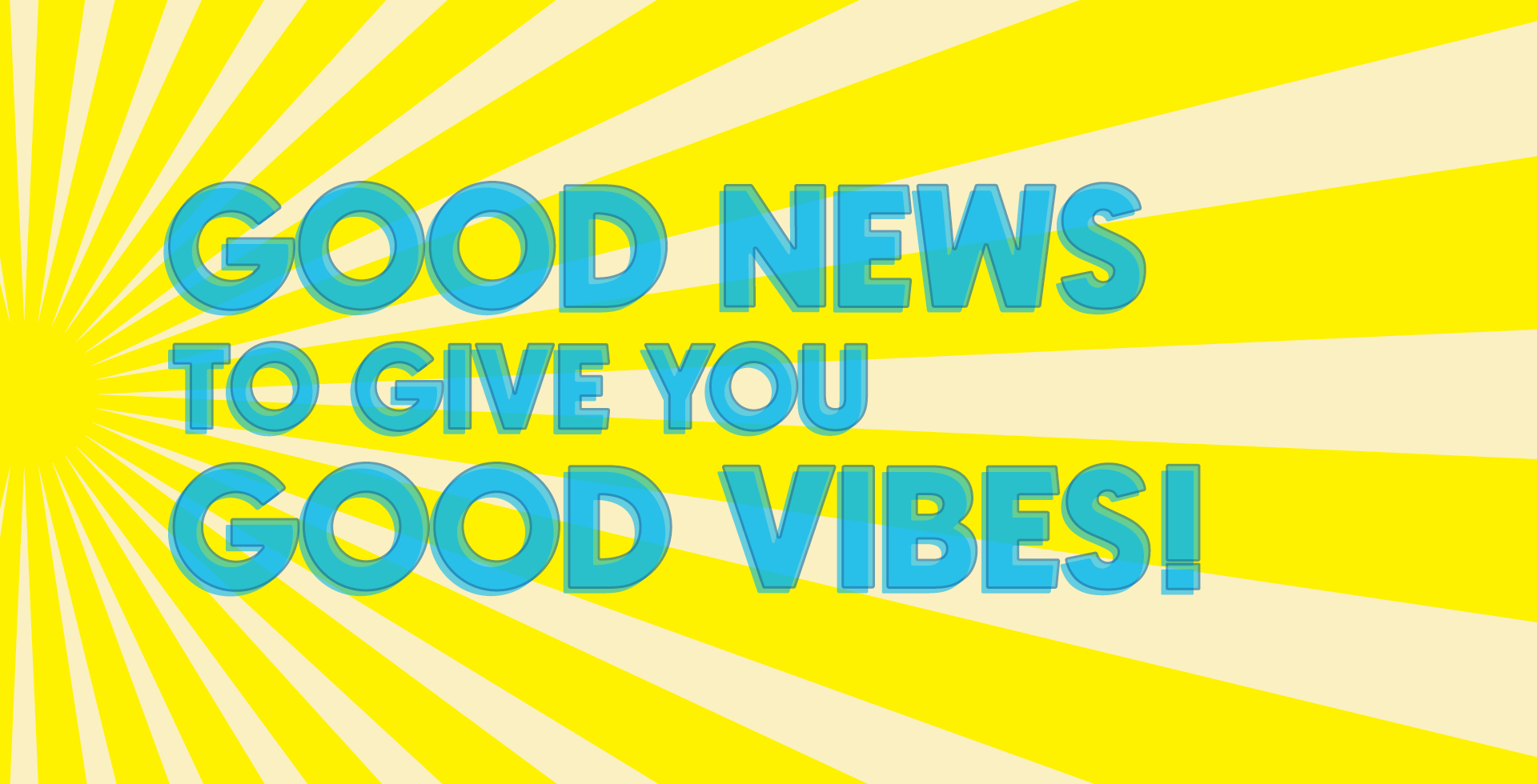 Good news to give you good vibes