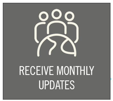 Receive monthly updates