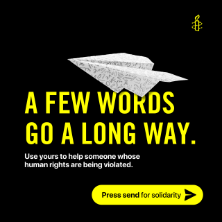 Image reads: A few words go a long way, Use yours to help someone whose human rights are being violated, Press send for solidarity