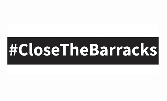 #CloseTheBarracks